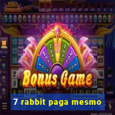 7 rabbit paga mesmo